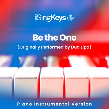 Be the One (Lower Male Key - Originally Performed by Dua Lipa) (Piano Instrumental Version)