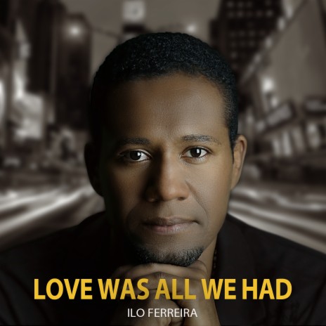 Love Was All We Had | Boomplay Music