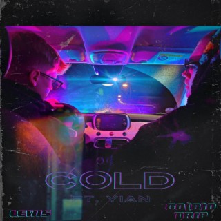 Cold ft. Go[ø]d Trip, YIAN & NINA lyrics | Boomplay Music