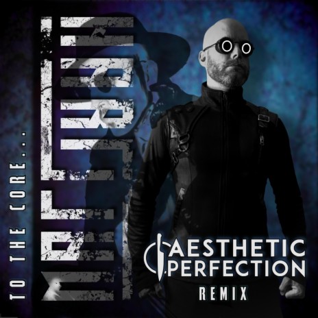 TO THE CORE (AESTHETIC PERFECTION Remix) ft. AESTHETIC PERFECTION | Boomplay Music