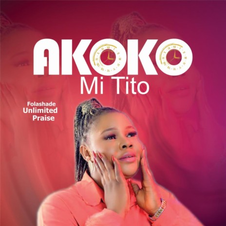 Akoko Mi Tito | Boomplay Music