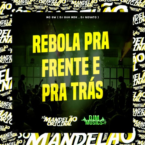 Rebola pra Frente e pra Trás ft. DJ Guh mdk & Dj Novato | Boomplay Music