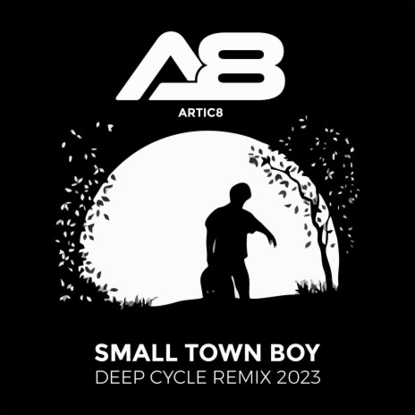 Small Town Boy (Artic8 Deep Cycle Remix 2023) | Boomplay Music