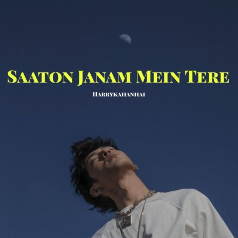 Saaton Janam Mein Tere | Boomplay Music