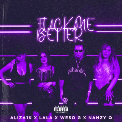 Fuck Me Better ft. Lala, Weso G & Nanzy Q | Boomplay Music