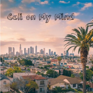 Cali on My Mind lyrics | Boomplay Music