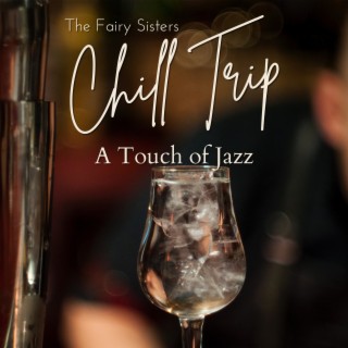 Chill Trip - A Touch of Jazz