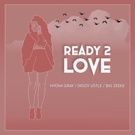 Ready 2 Love ft. Big Zeeks & Nyomi Gray | Boomplay Music