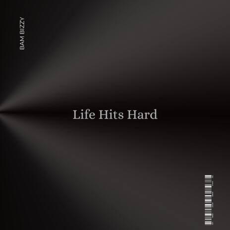 Life Hits Hard | Boomplay Music