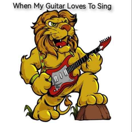 When My Guitar Loves To Sing