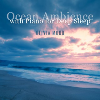 Ocean Ambience with Piano for Deep Sleep: Calm Water for Insomnia Cure
