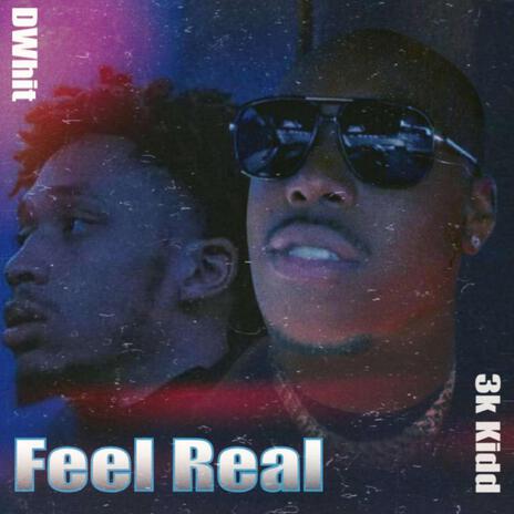 Feel Real ft. 3k Kidd | Boomplay Music