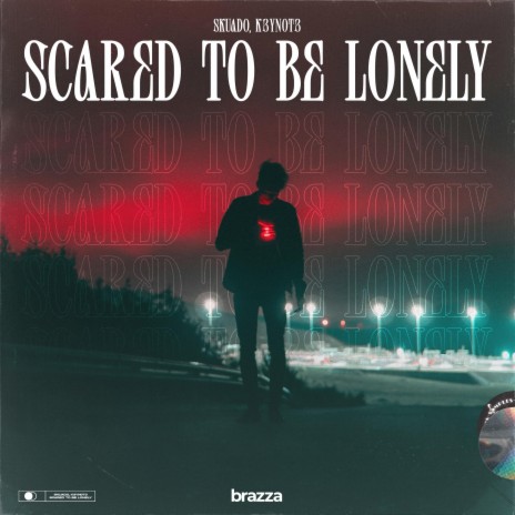 Scared To Be Lonely (Extended Mix) ft. K3YN0T3