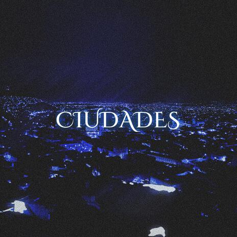 CIUDADES ft. Felik | Boomplay Music