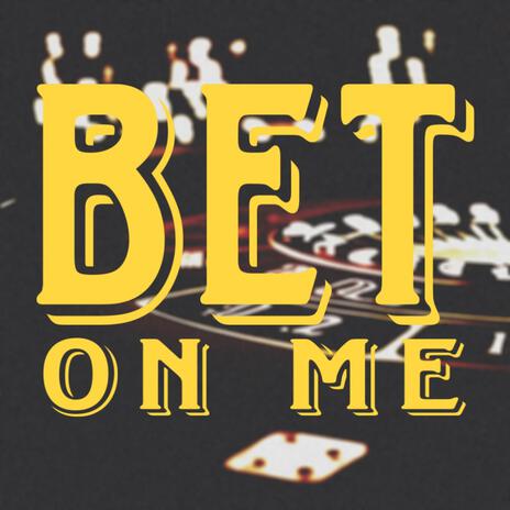 Bet On Me | Boomplay Music