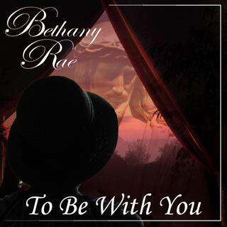 To Be With You lyrics | Boomplay Music