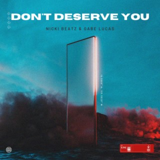 Don't Deserve You