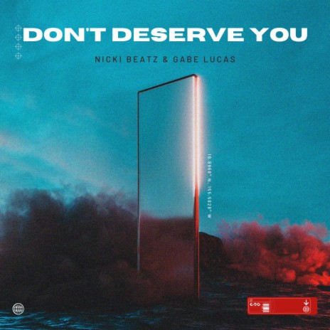 Don't Deserve You ft. Gabe Lucas | Boomplay Music