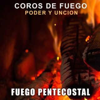 Coros De Fuego Poder Y Unción