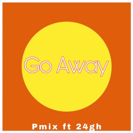 Go Away ft. 24gh | Boomplay Music