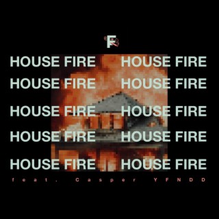 HOUSE FIRE