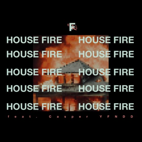 HOUSE FIRE ft. Casper YFNDD | Boomplay Music