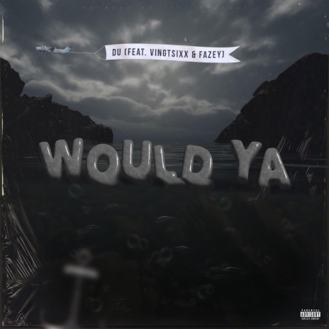 Would Ya ft. VingtSixx & Fazey | Boomplay Music