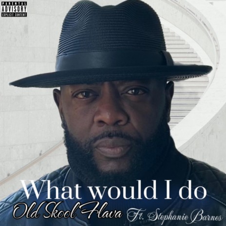What Would I Do By Old Skool Flava ft. Stephanie Barnes