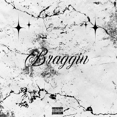 Braggin | Boomplay Music