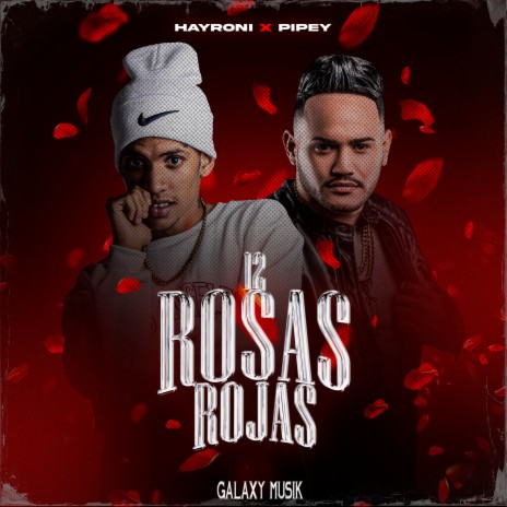 12 Rosas Rojas ft. pipey & Hayroni | Boomplay Music