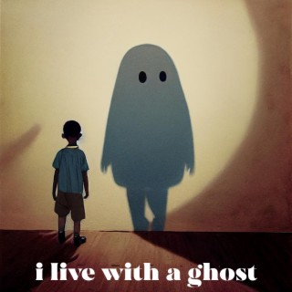 i live with a ghost