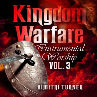 Kingdom Warfare Instrumental Worship, Vol. 3