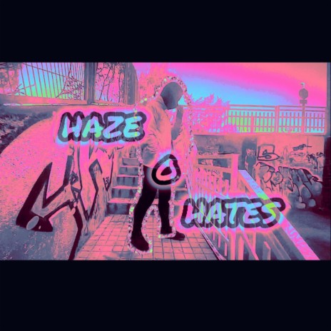 HAZE O HATES | Boomplay Music