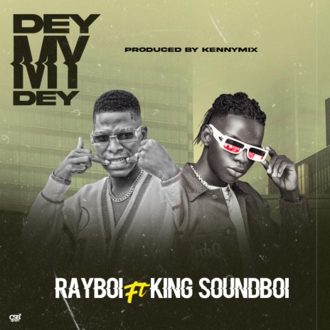 Dey my dey ft. King soundboi | Boomplay Music