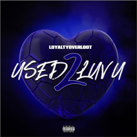 Used 2 Luv U | Boomplay Music