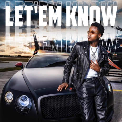 LET’ EM KNOW | Boomplay Music