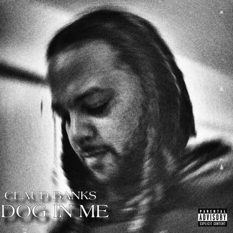 Dog In Me | Boomplay Music