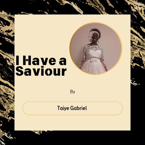 I Have A Saviour | Boomplay Music