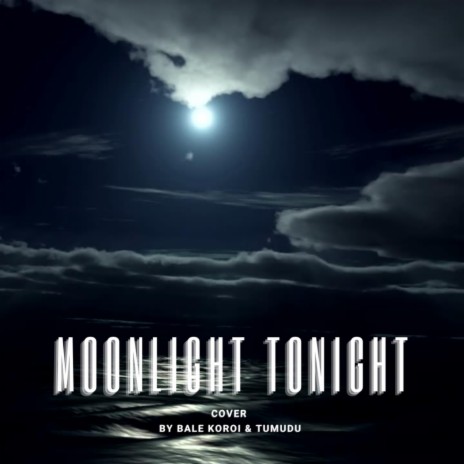 Moonlight Tonight ft. Bale Koroi | Boomplay Music