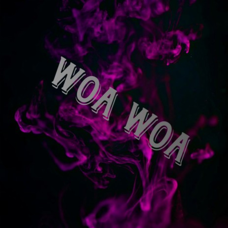 Woa Woa | Boomplay Music