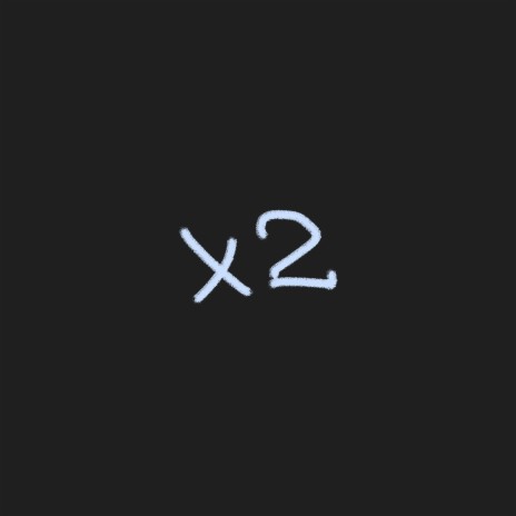 x2 | Boomplay Music
