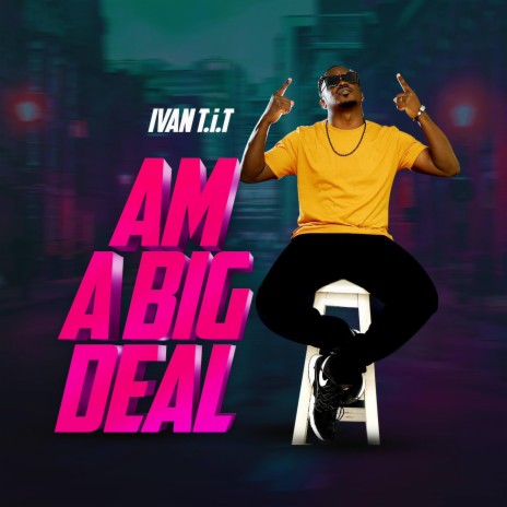 Am A Big Deal | Boomplay Music