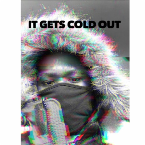 It Gets Cold Out(Freestyle) | Boomplay Music