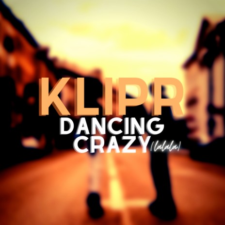 Dancing Crazy (Lalala) | Boomplay Music