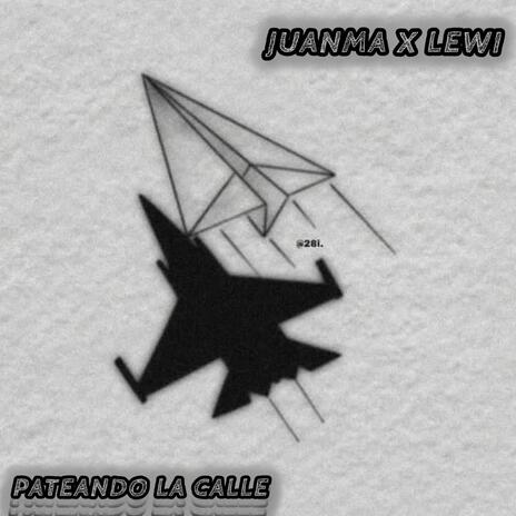 Pateando La Calle ft. JuanMa | Boomplay Music