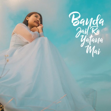 Banda Jaill ra Yatana Mai | Boomplay Music