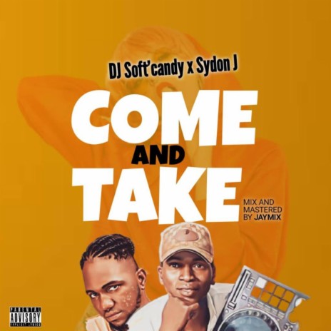 Come and Take ft. djsoft'candy | Boomplay Music