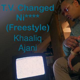 T.V. Changed Niggas (Freestyle)