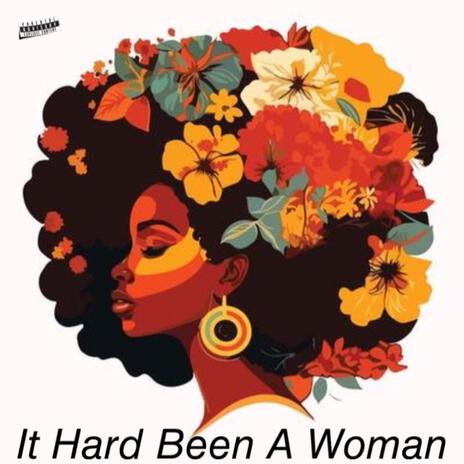 It Hard To Be A Woman | Boomplay Music