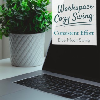 Workspace Cozy Swing - Consistent Effort